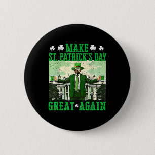 Badge Rond 5 Cm Trump rend le Jour de la Saint Patrick grand à nou