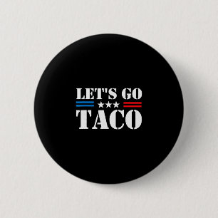 Badge Rond 5 Cm Trump se dégonfle toujours Allons-y Taco Meme drôl