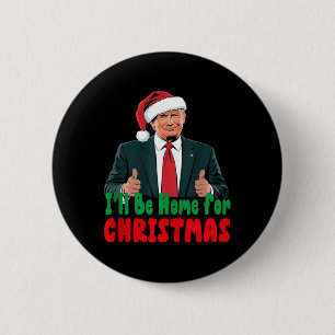 Badge Rond 5 Cm Trump Sera À La Maison Pour Noël Humoristique Trum