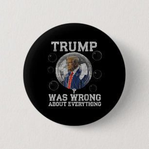 Badge Rond 5 Cm Trump S'Est Trompé Sur Tout Ce Qui Est Anti-Trump 