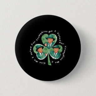 Badge Rond 5 Cm Trump St Patrick's Day 2025 Drôle Kiss Me I Voted