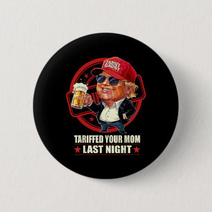 Badge Rond 5 Cm Trump Tariffé Votre Maman Tarif Dernier Nuit Papa