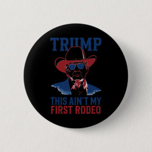 Badge Rond 5 Cm Trump This Ain't My First Rodeo Western Cowboy Pat