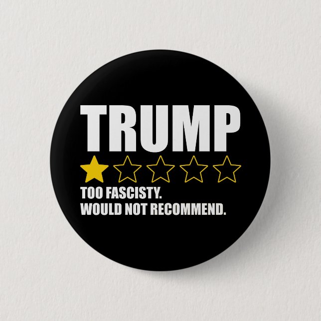 Badge Rond 5 Cm Trump - Too Fascisty Would Not Recommend (Devant)