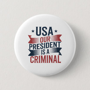 Badge Rond 5 Cm Trump Usa Notre Président Est Un Criminel