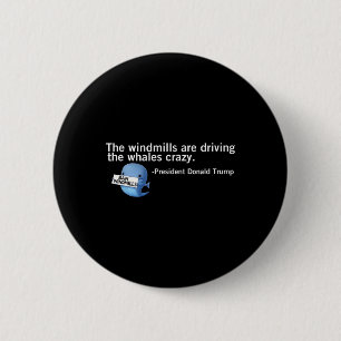 Badge Rond 5 Cm Trump Windmills conduisent les baleines fou drôle