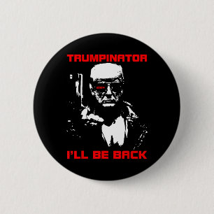 Badge Rond 5 Cm Trumpinator 2024 Je serai de retour soutenir Trump