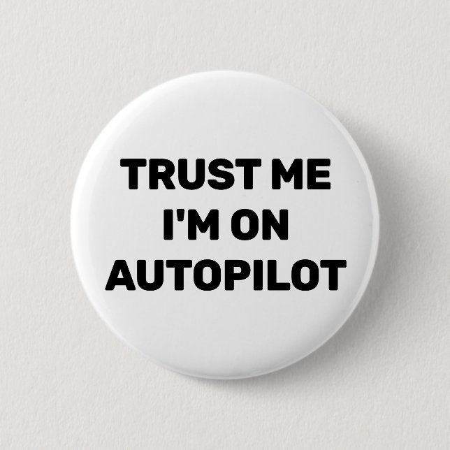 Badge Rond 5 Cm Trust Me - I'm On Autopilot™ Button (Devant)