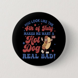 Badge Rond 5 Cm Tu As L'Air Du 4 juillet, Ça Me Fait Vouloir Un Ch