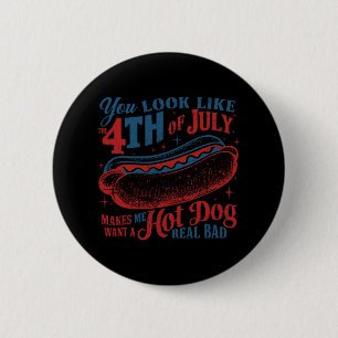 Badge Rond 5 Cm Tu As L'Air D'Un 4 juillet Hot Dog Réel Mauvais Us
