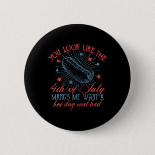 Badge Rond 5 Cm Tu As L'Air Que Le 4 juillet Me Fait Vouloir Un Ch