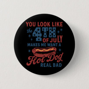 Badge Rond 5 Cm Tu As L'Air Que Le 4 juillet Me Fait Vouloir Un Ch