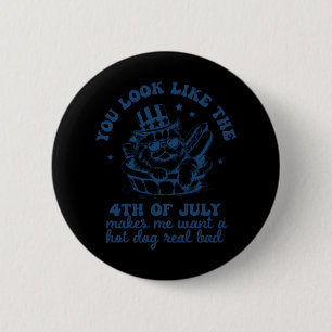 Badge Rond 5 Cm Tu As L'Air Que Le 4 juillet Me Fait Vouloir Un Ch