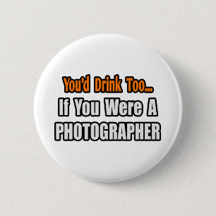 Badge Rond 5 Cm Tu boirais aussi...Photographe