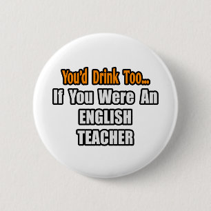 Badge Rond 5 Cm Tu boirais aussi...Professeur d'anglais