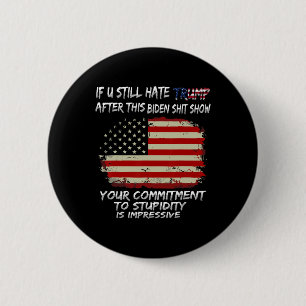 Badge Rond 5 Cm Tu Détestes Trump Après Ce Biden Montre Drôle