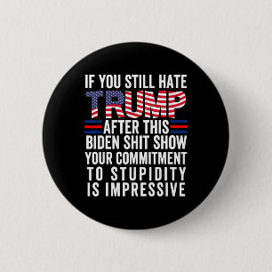 Badge Rond 5 Cm Tu Détestes Trump Après Ce Biden Show Vote Tr