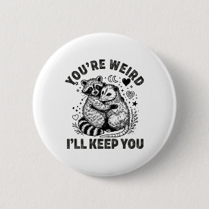 Badge Rond 5 Cm Tu es bizarre, je te garderai Raton laveur Possum