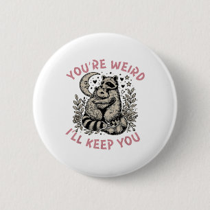 Badge Rond 5 Cm Tu es bizarre, je te garderai Raton laveur Possum