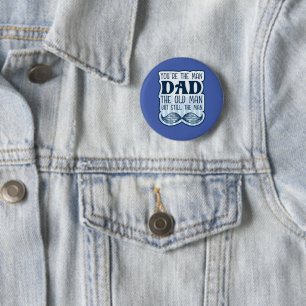 Badge Rond 5 Cm Tu es l'homme papa le vieil homme mais toujours l'