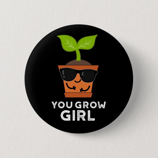 Badge Rond 5 Cm Tu Grandis Fille Amusante Plante Pun Dark BG (Devant)