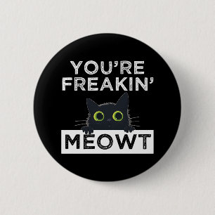 Badge Rond 5 Cm Tu me fais complètement miauler