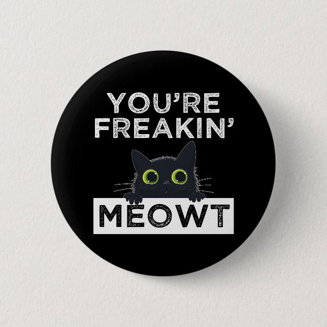 Badge Rond 5 Cm Tu me fais complètement miauler (Devant)