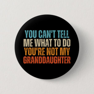 Badge Rond 5 Cm Tu ne peux pas me dire quoi faire, tu n'es pas ma