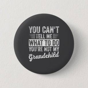 Badge Rond 5 Cm Tu ne peux pas me dire quoi faire, tu n'es pas ma