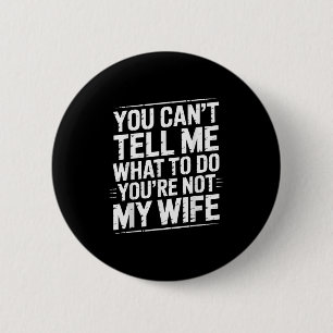 Badge Rond 5 Cm Tu ne peux pas me dire quoi faire Tu n'es pas ma f