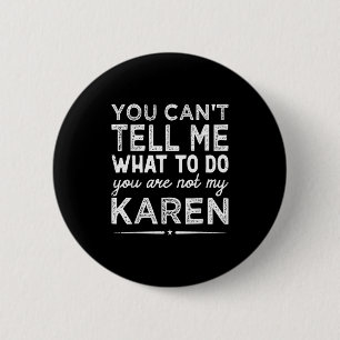 Badge Rond 5 Cm Tu ne peux pas me dire quoi faire Tu n'es pas ma K