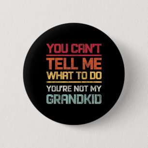 Badge Rond 5 Cm Tu Ne Peux Pas Me Dire Quoi Faire Tu N'Es Pas Mes