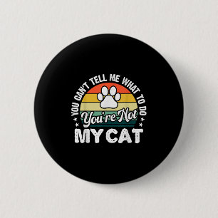 Badge Rond 5 Cm Tu ne peux pas me dire quoi faire, tu n'es pas mon