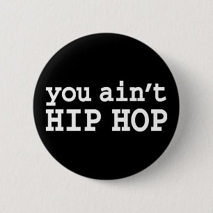 Badge Rond 5 Cm tu n'es pas HIP HOP