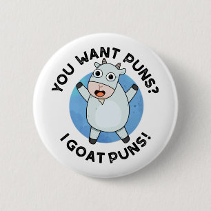 Badge Rond 5 Cm Tu Veux Des Puns Je Chèvre Puns Drôle Animal Pun