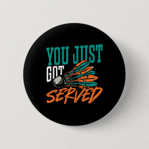 Badge Rond 5 Cm Tu Viens D'Être Servi Chemise Badminton