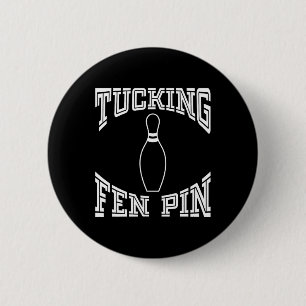 Badge Rond 5 Cm Tucking Fen Pin Funny Bowling Shirt League Ten Pin