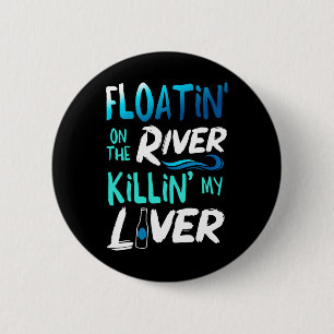 Badge Rond 5 Cm Tuer mon foie juste en flottant sur le radeau de r