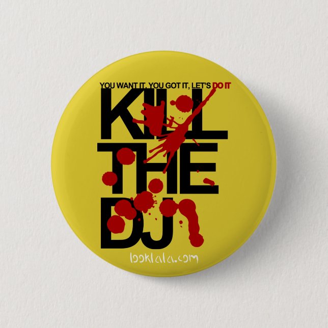 Badge Rond 5 Cm Tuez le DJ (Devant)