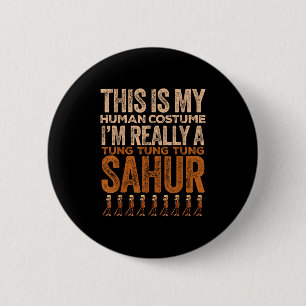 Badge Rond 5 Cm Tung Tung Sahur Costume humain Sahur Halloween drô