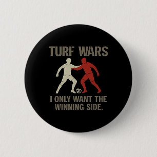 Badge Rond 5 Cm Turf Wars Je ne veux que le côté gagnant Fan de fo