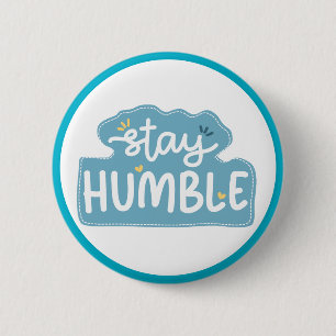 Badge Rond 5 Cm Typographie Restez Humble Message Positif