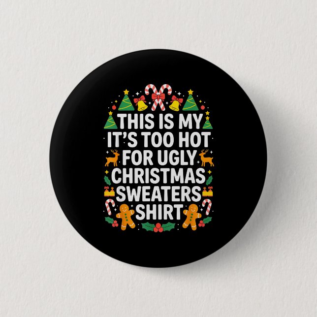 Badge Rond 5 Cm Ugly Christmas Sweaters Funny Too Hot  (Devant)