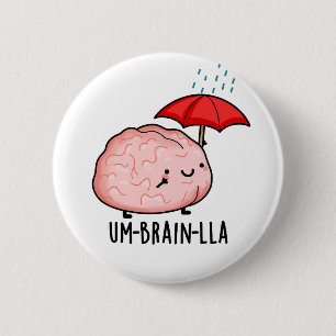 Badge Rond 5 Cm Um-cerveau-lla Funny Brain Puns