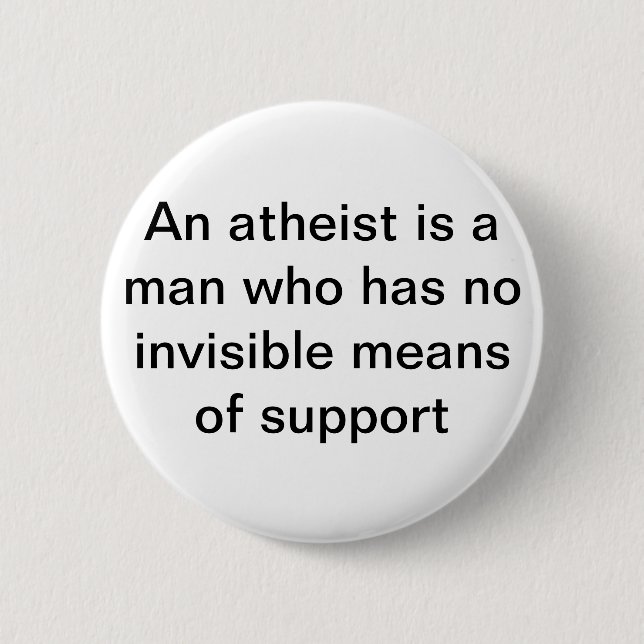 Badge Rond 5 Cm Un athée a besoin d'appui non invisible (Devant)