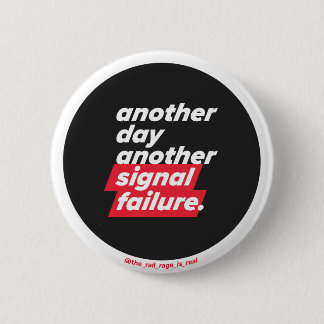 Badge Rond 5 Cm Un autre jour Une autre défaillance du signal - In