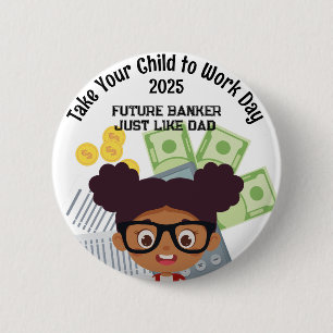 Badge Rond 5 Cm Un banquier AA sur mesure emmène votre enfant au t