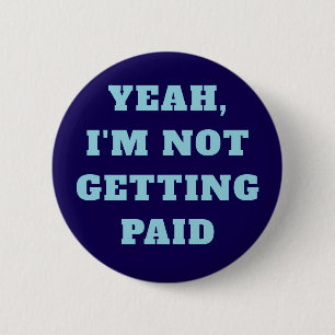 Badge Rond 5 Cm Un bouton de pin de manifestant non payé