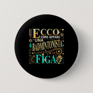 Badge Rond 5 Cm Un Cadeau Idéal Pour Une Femme Joueuse de Badminto