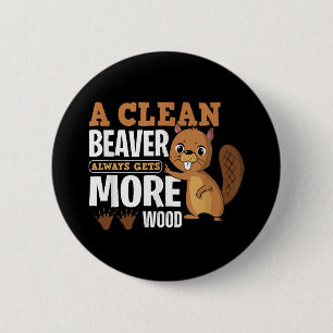 Badge Rond 5 Cm Un castor propre gagne toujours plus de bois drôle
